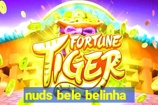 nuds bele belinha